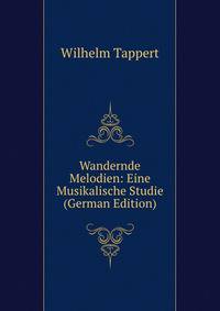 Wandernde Melodien: Eine Musikalische Studie (German Edition)
