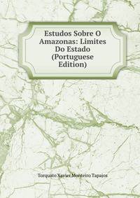 Estudos Sobre O Amazonas: Limites Do Estado (Portuguese Edition)