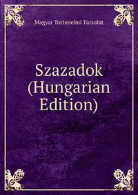 Szazadok (Hungarian Edition)