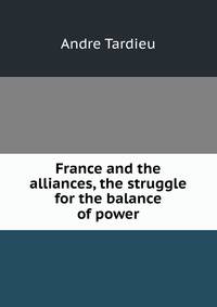 France and the alliances, the struggle for the balance of power