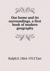 Our home and its surroundings, a first book of modern geography