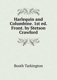 Harlequin and Columbine. 1st ed. Front. by Stetson Crawford
