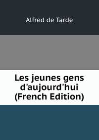 Les jeunes gens d'aujourd'hui (French Edition)