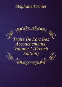 Traite De L'art Des Accouchements, Volume 1 (French Edition)