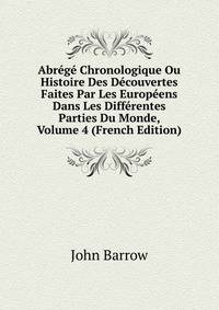 Abrege Chronologique Ou Histoire Des Decouvertes Faites Par Les Europeens Dans Les Differentes Parties Du Monde, Volume 4 (French Edition)
