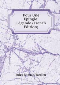 Pour Une Epingle: Legende (French Edition)