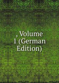 , Volume 1 (German Edition)