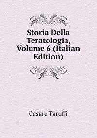 Storia Della Teratologia, Volume 6 (Italian Edition)