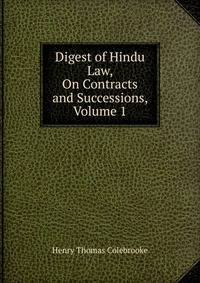 Digest of Hindu Law, On Contracts and Successions, Volume 1