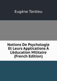Notions De Psychologie Et Leurs Applications ? L'?ducation Militaire (French Edition)
