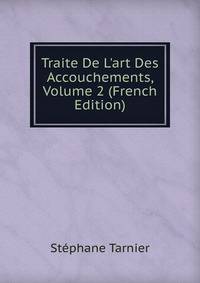 Traite De L'art Des Accouchements, Volume 2 (French Edition)