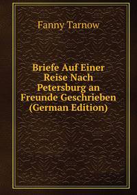 Briefe Auf Einer Reise Nach Petersburg an Freunde Geschrieben (German Edition)