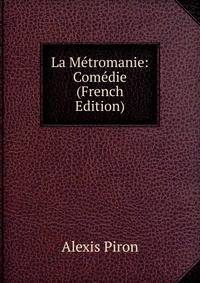 La Metromanie: Comedie (French Edition)