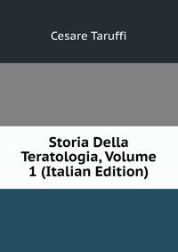 Storia Della Teratologia, Volume 1 (Italian Edition)