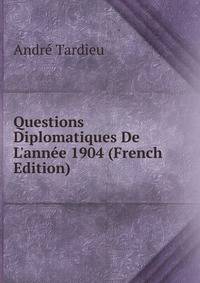 Questions Diplomatiques De L'ann?e 1904 (French Edition)