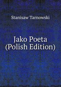 Jako Poeta (Polish Edition)