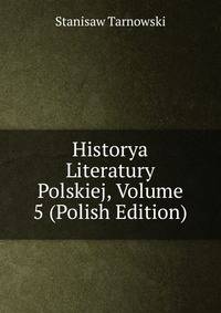 Historya Literatury Polskiej, Volume 5 (Polish Edition)