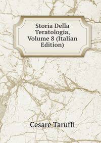Storia Della Teratologia, Volume 8 (Italian Edition)
