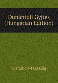 Dunantuli Gyjtes (Hungarian Edition)