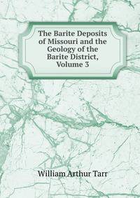 The Barite Deposits of Missouri and the Geology of the Barite District, Volume 3