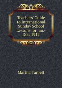 Teachers' Guide to International Sunday School Lessons for Jan.-Dec. 1912