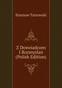 Z Doswiadczen I Rozmyslan (Polish Edition)