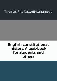 English constitutional history. A text-book for students and others