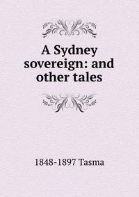 A Sydney sovereign: and other tales