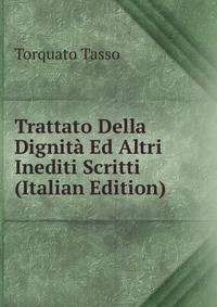 Trattato Della Dignita Ed Altri Inediti Scritti (Italian Edition)