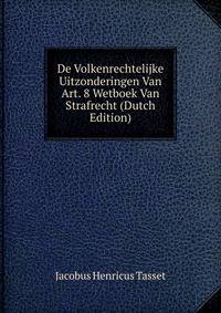De Volkenrechtelijke Uitzonderingen Van Art. 8 Wetboek Van Strafrecht (Dutch Edition)