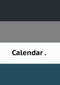Calendar . .