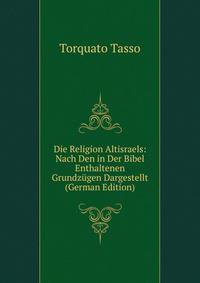 Die Religion Altisraels: Nach Den in Der Bibel Enthaltenen Grundzugen Dargestellt (German Edition)