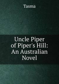 Uncle Piper of Piper's Hill: An Australian Novel