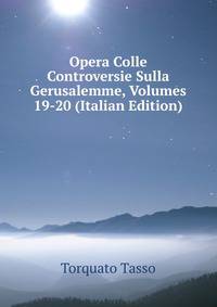 Opera Colle Controversie Sulla Gerusalemme, Volumes 19-20 (Italian Edition)