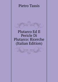 Plutarco Ed Il Pericle Di Plutarco: Ricerche (Italian Edition)