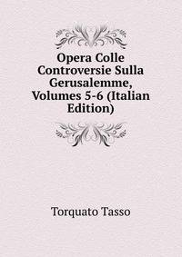 Opera Colle Controversie Sulla Gerusalemme, Volumes 5-6 (Italian Edition)