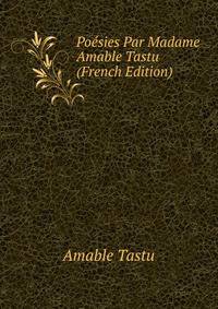 Poesies Par Madame Amable Tastu (French Edition)