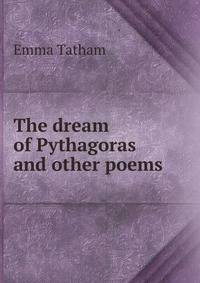 The dream of Pythagoras and other poems