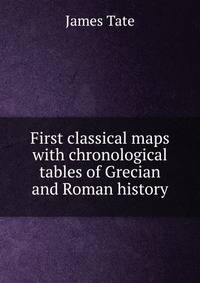 First classical maps with chronological tables of Grecian and Roman history