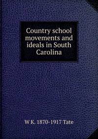 Country school movements and ideals in South Carolina