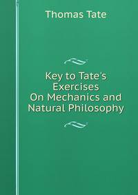 Key to Tate's Exercises On Mechanics and Natural Philosophy