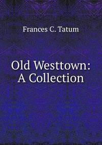 Old Westtown: A Collection