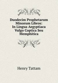 Duodecim Prophetarum Minorum Libros: In Lingua Aegyptiaca Vulgo Coptica Seu Memphitica