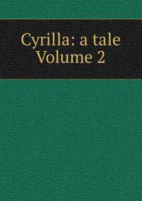 Cyrilla: a tale Volume 2