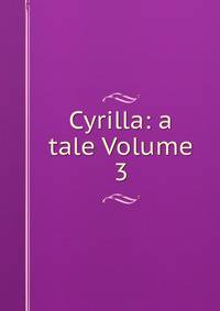 Cyrilla: a tale Volume 3