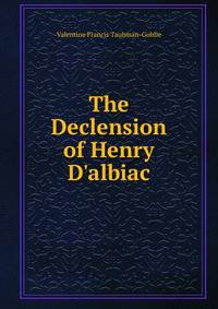 The Declension of Henry D'albiac