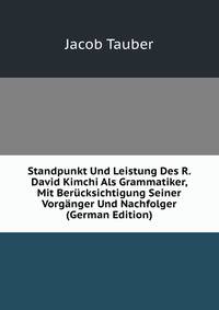 Standpunkt Und Leistung Des R. David Kimchi Als Grammatiker, Mit Berucksichtigung Seiner Vorganger Und Nachfolger (German Edition)