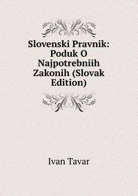 Slovenski Pravnik: Poduk O Najpotrebniih Zakonih (Slovak Edition)