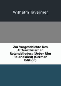 Zur Vorgeschichte Des Altfranzosischen Rolandsliedes: (Ueber Rim Rolandslied) (German Edition)