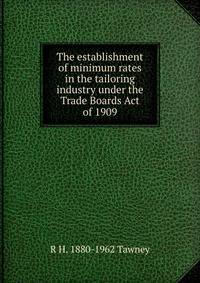 The establishment of minimum rates in the tailoring industry under the Trade Boards Act of 1909